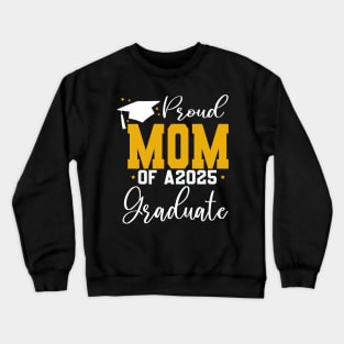 Senior Proud mom of a Class of 2025 Graduate Crewneck Sweatshirt